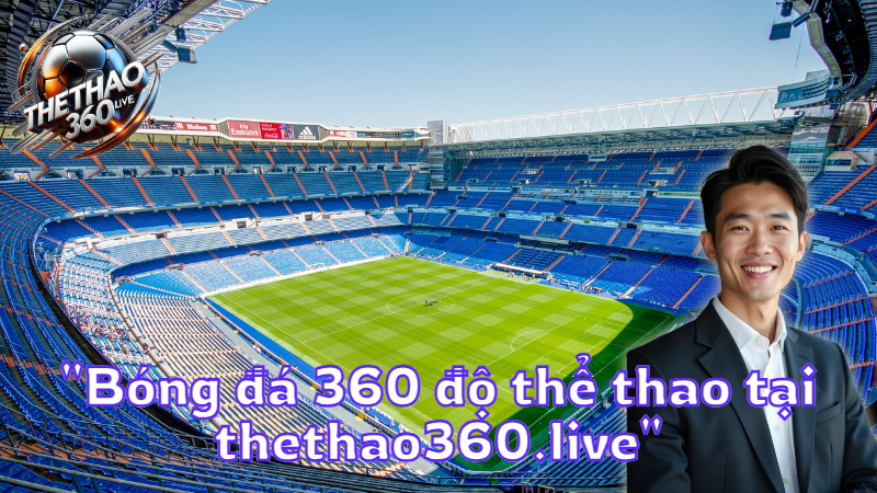 "Bóng đá 360 độ thể thao tại thethao360.live"